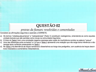 QUESTÃO 02
provas da fumarc resolvidas e comentadas
 