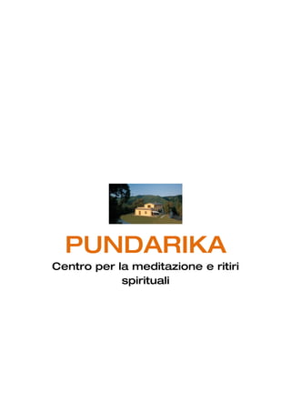PUNDARIKA
Centro per la meditazione e ritiri
            spirituali
 