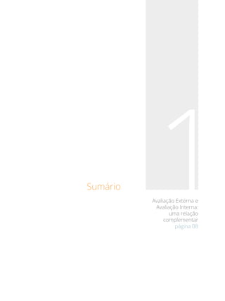 1Avaliação Externa e
Avaliação Interna:
uma relação
complementar
página 08
Sumário
 