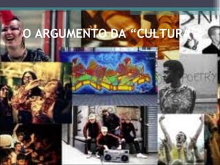 O ARGUMENTO DA “CULTURA” 
