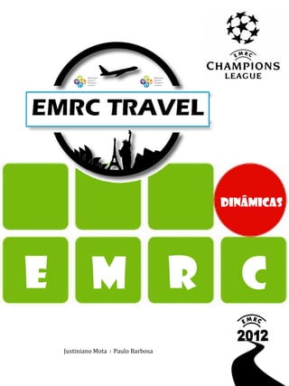 Dinâmicas




E            M R                         C
    Justiniano Mota । Paulo Barbosa
 