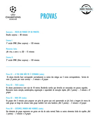 PROVAS
Autocarro – VOLTA AO MUNDO EM 80 MINUTOS
Desafio surpresa – 80 minutos

Cinema I
1ª sessão EMRC (filme surpresa) – ...