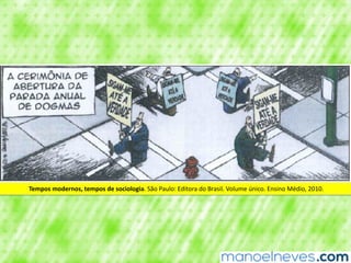 Tempos	modernos,	tempos	de	sociologia.	São	Paulo:	Editora	do	Brasil.	Volume	único.	Ensino	Médio,	2010.
 