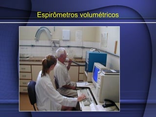 Espirômetros volumétricos
 