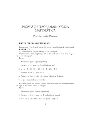PROVAS DE TEOREMAS: LÓGICA
MATEMÁTICA
Prof. Dr. Carlos Campani
PROVA DIRETA (IMPLICAÇÃO)
Para provar P → Q (se P entã...