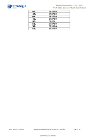 !∀#∃%&∋(#)∗+,%−%&∋(./!.∋0∋12//∋
!∀#34∋25−6%∋(%∀#76+%∋8∋!∀#39∋:6;%∀−# <%7∗∋! !
!
!∀#39∋25−6%∋(%∀#76+%∋∋∋∋∋∋∋∋∋∋∋∋∋∋∋∋∋∋∋∋∋∋∋∋!!!∀#∃%&∋%#()∋∗+,∗−&∃+∃∀∗+.∀/&0!!!!!!!!!!!!!!!!!!!!!%&!#∃!%&!
46. ERRADA
47. ERRADA
48. ERRADA
49. ERRADA
50. CERTA
51. ERRADA
52. ERRADA
53. ERRADA
00000000000
00000000000 - DEMO
 