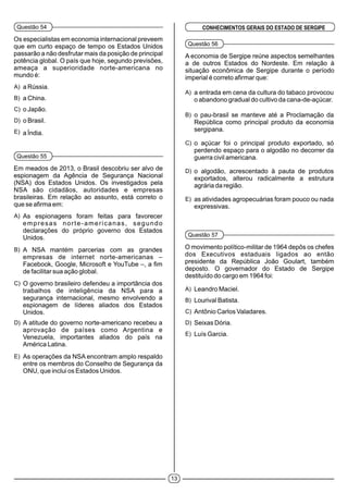 13
Questão 54
A)
B)
C)
D)
E)
Questão 55
A)
B)
C)
D)
E)
CONHECIMENTOS GERAIS DO ESTADO DE SERGIPE
Questão 56
A)
B)
C)
D)
E)
Questão 57
A)
B)
C)
D)
E)
 
