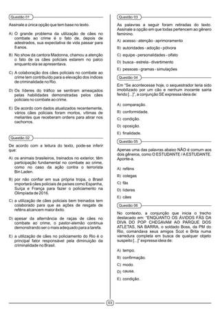 03
Questão 01
A)
B)
C)
D)
E)
Questão 02
A)
B)
C)
D)
E)
Questão 03
A)
B)
C)
D)
E)
Questão 04
A)
B)
C)
D)
E)
Questão 05
A)
B)
C)
D)
E)
Questão 06
A)
B)
C)
D)
E)
 