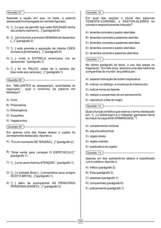 04
Questão 07
A)
B)
C)
D)
E)
Questão 08
A)
B)
C)
D)
E)
Questão 09
A)
B)
C)
D)
E)
Questão 10
A)
B)
C)
D)
E)
Questão 11
A)
B)
C)
D)
E)
Questão 12
A)
B)
C)
D)
E)
Questão 13
A)
B)
C)
D)
E)
 