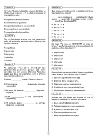 05
Questão 14
A)
B)
C)
D)
E)
Questão 15
A)
B)
C)
D)
E)
Questão 16
A)
B)
C)
D)
E)
Questão 17
A)
B)
C)
D)
E)
Questão 18
A)
B)
C)
D)
E)
Questão 19
A)
B)
C)
D)
E)
Questão 20
A)
B)
C)
D)
E)
 