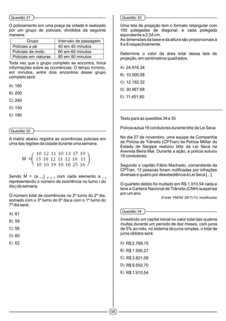 08
Questão 31
A)
B)
C)
D)
E)
Questão 32
A)
B)
C)
D)
E)
Questão 33
A)
B)
C)
D)
E)
Questão 34
A)
B)
C)
D)
E)
 