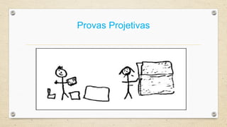 Provas Projetivas
 