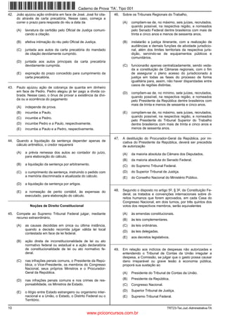 10 TRT23-Tec.Jud.-Administrativa-TA
42. João ajuizou ação ordinária em face de José. José foi cita-
do através de carta precatória. Nesse caso, começa a
correr o prazo para resposta do réu a data da
(A) lavratura da certidão pelo Oficial de Justiça comuni-
cando a citação.
(B) efetiva intimação do réu pelo Oficial de Justiça.
(C) juntada aos autos da carta precatória do mandado
de citação devidamente cumprido.
(D) juntada aos autos principais da carta precatória
devidamente cumprida.
(E) expiração do prazo concedido para cumprimento da
carta precatória.
_________________________________________________________
43. Paulo ajuizou ação de cobrança de quantia em dinheiro
em face de Pedro. Pedro alegou já ter pago a dívida co-
brada. Nesse caso, o ônus de provar a existência da dívi-
da ou a ocorrência do pagamento
(A) independe de prova.
(B) incumbe a Paulo.
(C) incumbe a Pedro.
(D) incumbe Pedro e a Paulo, respectivamente.
(E) incumbe a Paulo e a Pedro, respectivamente.
_________________________________________________________
44. Quando a liquidação da sentença depender apenas de
cálculo aritmético, o credor requererá
(A) a prévia remessa dos autos ao contador do juízo,
para elaboração do cálculo.
(B) a liquidação da sentença por arbitramento.
(C) o cumprimento da sentença, instruindo o pedido com
a memória discriminada e atualizada do cálculo.
(D) a liquidação da sentença por artigos.
(E) a nomeação de perito contábil, às expensas do
executado, para elaboração do cálculo.
_________________________________________________________
Noções de Direito Constitucional
45. Compete ao Supremo Tribunal Federal julgar, mediante
recurso extraordinário,
(A) as causas decididas em única ou última instância,
quando a decisão recorrida julgar válida lei local
contestada em face de lei federal.
(B) ação direta de inconstitucionalidade de lei ou ato
normativo federal ou estadual e a ação declaratória
de constitucionalidade de lei ou ato normativo fe-
deral.
(C) nas infrações penais comuns, o Presidente da Repú-
blica, o Vice-Presidente, os membros do Congresso
Nacional, seus próprios Ministros e o Procurador-
Geral da República.
(D) nas infrações penais comuns e nos crimes de res-
ponsabilidade, os Ministros de Estado.
(E) o litígio entre Estado estrangeiro ou organismo inter-
nacional e a União, o Estado, o Distrito Federal ou o
Território.
46. Sobre os Tribunais Regionais do Trabalho,
(A) compõem-se de, no máximo, seis juízes, recrutados,
quando possível, na respectiva região, e nomeados
pelo Senado Federal dentre brasileiros com mais de
trinta e cinco anos e menos de sessenta anos.
(B) instalarão a justiça itinerante, com a realização de
audiências e demais funções de atividade jurisdicio-
nal, além dos limites territoriais da respectiva juris-
dição, servindo-se de equipamentos públicos e
comunitários.
(C) funcionarão apenas centralizadamente, sendo veda-
da a constituição de Câmaras regionais, com o fim
de assegurar o pleno acesso do jurisdicionado à
justiça em todas as fases do processo de forma
igualitária para, assim, não haver disparidades entre
casos de regiões distintas.
(D) compõem-se de, no mínimo, sete juízes, recrutados,
quando possível, na respectiva região, e nomeados
pelo Presidente da República dentre brasileiros com
mais de trinta e menos de sessenta e cinco anos.
(E) compõem-se de, no máximo, seis juízes, recrutados,
quando possível, na respectiva região, e nomeados
pelo Presidente do Tribunal Superior do Trabalho
dentre brasileiros com mais de trinta e cinco anos e
menos de sessenta anos.
_________________________________________________________
47. A destituição do Procurador-Geral da República, por ini-
ciativa do Presidente da República, deverá ser precedida
de autorização
(A) da maioria absoluta da Câmara dos Deputados.
(B) da maioria absoluta do Senado Federal.
(C) do Supremo Tribunal Federal.
(D) do Superior Tribunal de Justiça.
(E) do Conselho Nacional do Ministério Público.
_________________________________________________________
48. Segundo o disposto no artigo 5o, § 3o, da Constituição Fe-
deral, os tratados e convenções internacionais sobre di-
reitos humanos que forem aprovados, em cada Casa do
Congresso Nacional, em dois turnos, por três quintos dos
votos dos respectivos membros, serão equivalentes
(A) às emendas constitucionais.
(B) às leis complementares.
(C) às leis ordinárias.
(D) às leis delegadas.
(E) aos decretos legislativos.
_________________________________________________________
49. Em relação aos indícios de despesas não autorizadas e
entendendo o Tribunal de Contas da União irregular a
despesa, a Comissão, se julgar que o gasto possa causar
dano irreparável ou grave lesão à economia pública,
proporá sua sustação ao
(A) Presidente do Tribunal de Contas da União.
(B) Presidente da República.
(C) Congresso Nacional.
(D) Superior Tribunal de Justiça.
(E) Supremo Tribunal Federal.
Caderno de Prova ’TA’, Tipo 001
www.pciconcursos.com.br
 