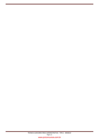 TÉCNICO JUDICIÁRIO ÁREA ADMINISTRATIVA - TIPO 1 - BRANCO
                        Página 11

             www.pciconcursos.com.br
 
