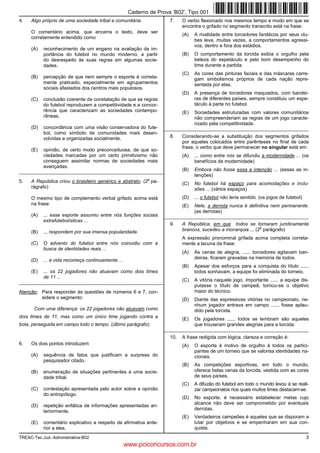 Caderno de Prova ’B02’, Tipo 001
4.   Algo próprio de uma sociedade tribal e comunitária.             7.    O verbo flexionado nos mesmos tempo e modo em que se
                                                                           encontra o grifado no segmento transcrito está na frase:
     O comentário acima, que encerra o texto, deve ser
                                                                           (A)   A rivalidade entre torcedores fanáticos por seus clu-
     corretamente entendido como
                                                                                 bes leva, muitas vezes, a comportamentos agressi-
                                                                                 vos, dentro e fora dos estádios.
     (A)   reconhecimento de um engano na avaliação da im-
           portância do futebol no mundo moderno, a partir                 (B)   O comportamento da torcida exibia o orgulho pela
           do desrespeito às suas regras em algumas socie-                       beleza do espetáculo e pelo bom desempenho do
           dades.                                                                time durante a partida.
                                                                           (C)   As cores das pinturas faciais e das máscaras carre-
     (B)   percepção de que nem sempre o esporte é correta-                      gam simbolismos próprios de cada nação repre-
           mente praticado, especialmente em agrupamentos                        sentada por elas.
           sociais afastados dos centros mais populosos.
                                                                           (D)   A presença de torcedores maquiados, com bandei-
     (C)   conclusão coerente da constatação de que as regras                    ras de diferentes países, sempre constituiu um espe-
           do futebol reproduzem a competitividade e a concor-                   táculo à parte no futebol.
           rência que caracterizam as sociedades contempo-                 (E)   Sociedades estruturadas com valores comunitários
           râneas.                                                               não compreenderiam as regras de um jogo caracte-
                                                                                 rizado pela competitividade.
     (D)   concordância com uma visão conservadora do fute-        _________________________________________________________
           bol, como símbolo de comunidades mais desen-
           volvidas e organizadas socialmente.                       8.    Considerando-se a substituição dos segmentos grifados
                                                                           por aqueles colocados entre parênteses no final de cada
                                                                           frase, o verbo que deve permanecer no singular está em:
     (E)   opinião, de certo modo preconceituosa, de que so-
           ciedades marcadas por um certo primitivismo não                 (A)   ... como entre nós se difundiu a modernidade ... (os
           conseguem assimilar normas de sociedades mais                         benefícios da modernidade)
           avançadas.
_________________________________________________________                  (B)   Embora não fosse essa a intenção ... (essas as in-
                                                                                 tenções)
                                                           o
5.   A República criou o brasileiro genérico e abstrato. (2 pa-            (C)   No futebol há espaço para acomodações e inclu-
     rágrafo)                                                                    sões ... (vários espaços)
     O mesmo tipo de complemento verbal grifado acima está                 (D)   ... o futebol não teria sentido. (os jogos de futebol)
     na frase:                                                             (E)   Nele, a derrota nunca é definitiva nem permanente.
                                                                                 (as derrotas)
     (A)   ... esse esporte assumiu entre nós funções sociais      _________________________________________________________
           extrafutebolísticas ...
                                                                     9.    A República, em que todos se tornaram juridicamente
                                                                                                              o
     (B)   ... respondem por sua imensa popularidade.                      brancos, sucedeu a monarquia ... (2 parágrafo)
                                                                           A expressão pronominal grifada acima completa correta-
     (C)   O advento do futebol entre nós coincidiu com a                  mente a lacuna da frase:
           busca de identidades reais ...
                                                                           (A)   As cenas de alegria, ...... torcedores agitavam ban-
                                                                                 deiras, ficaram gravadas na memória de todos.
     (D)   ... a vida recomeça continuamente ...
                                                                           (B)   Apesar dos esforços para a conquista do título ......
     (E)   ... os 22 jogadores não atuavam como dois times                       todos sonhavam, a equipe foi eliminada do torneio.
           de 11 ...
                                                                           (C)   A vitória naquele jogo, importante ...... a equipe dis-
_________________________________________________________
                                                                                 putasse o título de campeã, tornou-se o objetivo
Atenção: Para responder às questões de números 6 e 7, con-                       maior do técnico.
         sidere o segmento:                                                (D)   Diante das expressivas vitórias no campeonato, ne-
                                                                                 nhum jogador entrava em campo ...... fosse aplau-
       Com uma diferença: os 22 jogadores não atuavam como                       dido pela torcida.
dois times de 11, mas como um único time jogando contra a                  (E)   Os jogadores ...... todos se lembram são aqueles
bola, perseguida em campo todo o tempo. (último parágrafo)                       que trouxeram grandes alegrias para a torcida.
                                                                   _________________________________________________________
                                                                     10.   A frase redigida com lógica, clareza e correção é:
6.   Os dois pontos introduzem                                             (A)   O esporte é motivo de orgulho à todos os partici-
                                                                                 pantes de um torneio que se valorisa identidades na-
     (A)   sequência de fatos que justificam a surpresa do                       cionais.
           pesquisador citado.
                                                                           (B)   As competições esportivas, em todo o mundo,
     (B)   enumeração de situações pertinentes a uma socie-                      oferece belas cenas da torcida, vestida com as cores
           dade tribal.                                                          de seus países.
                                                                           (C)   A difuzão do futebol em todo o mundo levou à se reali-
     (C)   contestação apresentada pelo autor sobre a opinião                    zar campeonatos nos quais muitos times destacam-se.
           do antropólogo.
                                                                           (D)   No esporte, é necessário estabelecer metas cujo
                                                                                 alcance não deve ser comprometido por eventuais
     (D)   repetição enfática de informações apresentadas an-
                                                                                 derrotas.
           teriormente.
                                                                           (E)   Verdadeiros campeões é aqueles que se disporam a
     (E)   comentário explicativo a respeito da afirmativa ante-                 lutar por objetivos e se empenharam em sua con-
           rior a eles.                                                          quista.
TREAC-Tec.Jud.-Administrativa-B02                                                                                                         3
                                                   www.pciconcursos.com.br
 