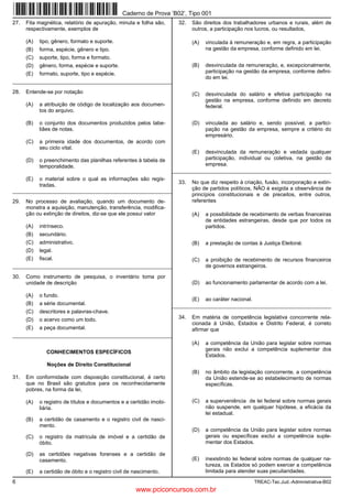 Caderno de Prova ’B02’, Tipo 001
27.   Fita magnética, relatório de apuração, minuta e folha são,       32.   São direitos dos trabalhadores urbanos e rurais, além de
      respectivamente, exemplos de                                           outros, a participação nos lucros, ou resultados,

      (A)   tipo, gênero, formato e suporte.                                 (A)   vinculada à remuneração e, em regra, a participação
      (B)   forma, espécie, gênero e tipo.                                         na gestão da empresa, conforme definido em lei.
      (C)   suporte, tipo, forma e formato.
      (D)   gênero, forma, espécie e suporte.                                (B)   desvinculada da remuneração, e, excepcionalmente,
      (E)   formato, suporte, tipo e espécie.                                      participação na gestão da empresa, conforme defini-
                                                                                   do em lei.
_________________________________________________________

28.   Entende-se por notação                                                 (C)   desvinculada do salário e efetiva participação na
                                                                                   gestão na empresa, conforme definido em decreto
      (A)   a atribuição de código de localização aos documen-                     federal.
            tos do arquivo.

      (B)   o conjunto dos documentos produzidos pelos tabe-                 (D)   vinculada ao salário e, sendo possível, a partici-
            liães de notas.                                                        pação na gestão da empresa, sempre a critério do
                                                                                   empresário.
      (C)   a primeira idade dos documentos, de acordo com
            seu ciclo vital.
                                                                             (E)   desvinculada da remuneração e vedada qualquer
      (D)   o preenchimento das planilhas referentes à tabela de                   participação, individual ou coletiva, na gestão da
            temporalidade.                                                         empresa.
                                                                     _________________________________________________________
      (E)   o material sobre o qual as informações são regis-
                                                                       33.   No que diz respeito à criação, fusão, incorporação e extin-
            tradas.
_________________________________________________________
                                                                             ção de partidos políticos, NÃO é exigida a observância de
                                                                             princípios constitucionais e de preceitos, entre outros,
29.   No processo de avaliação, quando um documento de-                      referentes
      monstra a aquisição, manutenção, transferência, modifica-
      ção ou extinção de direitos, diz-se que ele possui valor               (A)   a possibilidade de recebimento de verbas financeiras
                                                                                   de entidades estrangeiras, desde que por todos os
      (A)   intrínseco.                                                            partidos.
      (B)   secundário.
      (C)   administrativo.                                                  (B)   a prestação de contas à Justiça Eleitoral.
      (D)   legal.
      (E)   fiscal.                                                          (C)   a proibição de recebimento de recursos financeiros
_________________________________________________________                          de governos estrangeiros.

30.   Como instrumento de pesquisa, o inventário toma por
      unidade de descrição                                                   (D)   ao funcionamento parlamentar de acordo com a lei.

      (A)   o fundo.
                                                                             (E)   ao caráter nacional.
      (B)   a série documental.                                      _________________________________________________________
      (C)   descritores e palavras-chave.
      (D)   o acervo como um todo.                                     34.   Em matéria de competência legislativa concorrente rela-
                                                                             cionada à União, Estados e Distrito Federal, é correto
      (E)   a peça documental.                                               afirmar que
_________________________________________________________
                                                                             (A)   a competência da União para legislar sobre normas
                                                                                   gerais não exclui a competência suplementar dos
               CONHECIMENTOS ESPECÍFICOS
                                                                                   Estados.
               Noções de Direito Constitucional
                                                                             (B)   no âmbito da legislação concorrente, a competência
31.   Em conformidade com disposição constitucional, é certo                       da União estende-se ao estabelecimento de normas
      que no Brasil são gratuitos para os reconhecidamente                         específicas.
      pobres, na forma da lei,

      (A)   o registro de títulos e documentos e a certidão imobi-           (C)   a superveniência de lei federal sobre normas gerais
            liária.                                                                não suspende, em qualquer hipótese, a eficácia da
                                                                                   lei estadual.
      (B)   a certidão de casamento e o registro civil de nasci-
            mento.
                                                                             (D)   a competência da União para legislar sobre normas
      (C)   o registro da matrícula de imóvel e a certidão de                      gerais ou específicas exclui a competência suple-
            óbito.                                                                 mentar dos Estados.

      (D)   as certidões negativas forenses e a certidão de
            casamento.                                                       (E)   inexistindo lei federal sobre normas de qualquer na-
                                                                                   tureza, os Estados só podem exercer a competência
      (E)   a certidão de óbito e o registro civil de nascimento.                  limitada para atender suas peculiaridades.

6                                                                                                         TREAC-Tec.Jud.-Administrativa-B02
                                                      www.pciconcursos.com.br
 
