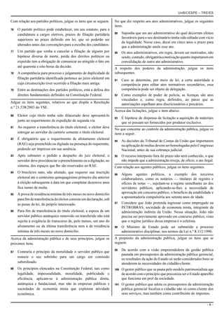 UnB/CESPE – TRE/ES

Com relação aos partidos políticos, julgue os itens que se seguem.      No que diz respeito aos atos administrativos, julgue os seguintes
                                                                        itens.
76   O partido político pode estabelecer, em seu estatuto, para a
     candidatura a cargos eletivos, prazos de filiação partidária       89    Suponha que um ato administrativo do qual decorram efeitos
                                                                              favoráveis para o seu destinatário tenha sido editado com vício
     superiores ao prazo definido em lei, que só poderão ser
                                                                              de legalidade. Nesse caso, decai em cinco anos o prazo para
     alterados antes das convenções para a escolha dos candidatos.
                                                                              que a administração anule esse ato.
77   Um partido que venha a cancelar a filiação de alguém por           90    Os atos administrativos, em regra, devem ser motivados, não
     hipótese diversa de morte, perda dos direitos políticos ou               sendo, contudo, obrigatória a motivação quanto importarem em
     expulsão tem a obrigação de comunicar ao atingido o fato em              convalidação de outro ato administrativo.
     até quarenta e oito horas da decisão.                              A respeito dos poderes da administração, julgue os itens
78   A competência para processo e julgamento de duplicidade de         subsequentes.
     filiação partidária identificada pertence ao juízo eleitoral em
                                                                        91    Caso se determine, por meio de lei, a certa autoridade a
     cuja circunscrição tiver ocorrido a filiação mais antiga.                competência para editar atos normativos secundários, essa
79   Entre as destinações dos partidos políticos, está a defesa dos           competência pode ser objeto de delegação.
     direitos fundamentais definidos na Constituição Federal.           92    Como exemplos de poder de polícia, as licenças são atos
                                                                              vinculados e, como regra, definidos, ao passo que as
Julgue os itens seguintes, relativos ao que dispõe a Resolução                autorizações espelham atos discricionários e precários.
n.º 21.538/2003 do TSE.
                                                                        Acerca das licitações, julgue o item abaixo.
80   Eleitor cujo título tenha sido dilacerado deve apresentá-lo
                                                                        93    É hipótese de dispensa de licitação a aquisição de materiais
     junto ao requerimento de expedição de segunda via.
                                                                              que só possam ser fornecidos por produtor exclusivo.
81   Ao requerer a transferência do título eleitoral, o eleitor deve
                                                                        No que concerne ao controle da administração pública, julgue os
     entregar ao servidor do cartório somente o título eleitoral.       itens a seguir.
82   É obrigatório que o requerimento de alistamento eleitoral
                                                                        94    As decisões do Tribunal de Contas da União que importarem
     (RAE) seja preenchido ou digitado na presença do requerente,             na aplicação de multas devem ser homologadas pelo Congresso
     podendo ser impresso em sua ausência.                                    Nacional, antes de sua cobrança judicial.
83   Após submeter o pedido a despacho do juiz eleitoral, o             95    O recurso interposto fora do prazo não será conhecido, o que
     servidor deve providenciar o preenchimento ou a digitação, no            não impede que a administração reveja, de ofício, o ato ilegal.
     sistema, dos espaços que lhe são reservados no RAE.                Com relação aos agentes públicos, julgue os itens seguintes.
84   O brasileiro nato, não alistado, que requerer sua inscrição
                                                                        96    Alguns agentes políticos, a exemplo dos terceiros
     eleitoral até o centésimo quinquagésimo primeiro dia anterior            colaboradores, como os notários — titulares de registro e
     à eleição subsequente à data em que completar dezenove anos              ofícios de notas —, sujeitam-se a regime semelhante ao dos
     fica isento de multa.                                                    servidores públicos, aplicando-se-lhes a necessidade de
85   A prova de residência mínima de três meses no novo domicílio             aprovação em concurso público, o benefício da estabilidade e
                                                                              a aposentadoria compulsória aos setenta anos de idade.
     para fim de transferência do eleitor consiste em declaração, sob
     as penas da lei, do próprio interessado.                           97    Considere que João pretenda ingressar como empregado na
                                                                              PETROBRAS, sociedade de economia mista, integrante da
86   Para fim de transferência do título eleitoral, a esposa de um            administração indireta da União. Nessa situação, João não
     servidor público autárquico removido ou transferido não está             precisa ser previamente aprovado em concurso público, visto
     sujeita à exigência de transcurso de, pelo menos, um ano do              que o regime jurídico dessa empresa é o celetista.
     alistamento ou da última transferência nem à de residência         98    O Ministro de Estado pode ser submetido a processo
     mínima de três meses no novo domicílio.                                  administrativo disciplinar, nos termos da Lei n.º 8.112/1990.
Acerca da administração pública e de seus princípios, julgue os         A propósito da administração pública, julgue os itens que se
próximos itens.                                                         seguem.
                                                                        99    De acordo com a visão empreendedora da gestão pública
87   Contraria o princípio da moralidade o servidor público que
                                                                              pautada em pressupostos da administração pública gerencial,
     nomeie o seu sobrinho para um cargo em comissão
                                                                              os resultados da ação do Estado só serão considerados bons se
     subordinado.                                                             atenderem às necessidades do cidadão-cliente.
88   Os princípios elencados na Constituição Federal, tais como         100   O gestor público que se pauta pelo modelo patrimonialista age
     legalidade, impessoalidade, moralidade, publicidade e                    de acordo com o princípio que preconiza ser o Estado aparelho
     eficiência, aplicam-se à administração pública direta,                   que funciona em prol da sociedade.
     autárquica e fundacional, mas não às empresas públicas e           101   O gestor público que adota os pressupostos da administração
     sociedades de economia mista que explorem atividade                      pública gerencial focaliza o cidadão não só como cliente dos
     econômica.                                                               seus serviços, mas também como contribuinte de impostos.

                                                                                                                                        –5–
 