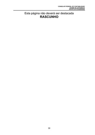 CONSELHO FEDERAL DE CONTABILIDADE
EXAME DE SUFICIÊNCIA
Técnico em Contabilidade
30
Esta página não deverá ser destacada
RASCUNHO
 