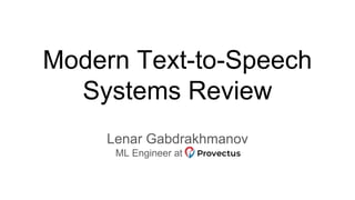 Modern Text-to-Speech
Systems Review
Lenar Gabdrakhmanov
ML Engineer at qqwqweqwe
 