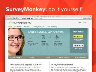SurveyMonkey: do it yourself!
 