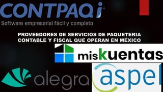 PROVEEDORES DE SERVICIOS DE PAQUETERIA
CONTABLE Y FISCAL QUE OPERAN EN MÉXICO
 