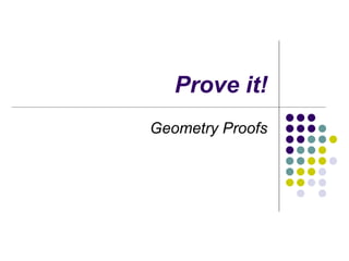 Prove it! Geometry Proofs 