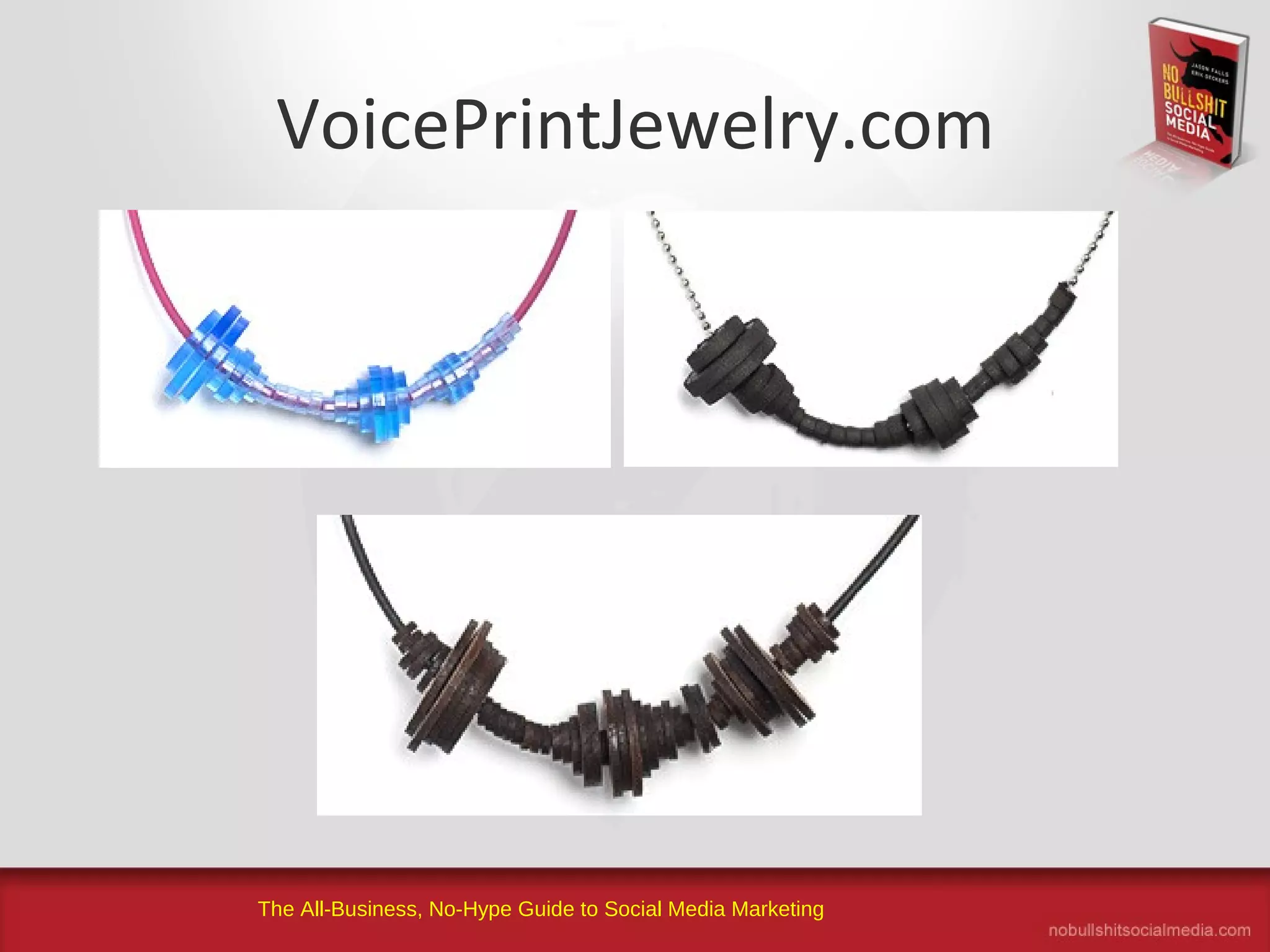 The All-Business, No-Hype Guide to Social Media Marketing
VoicePrintJewelry.com
 