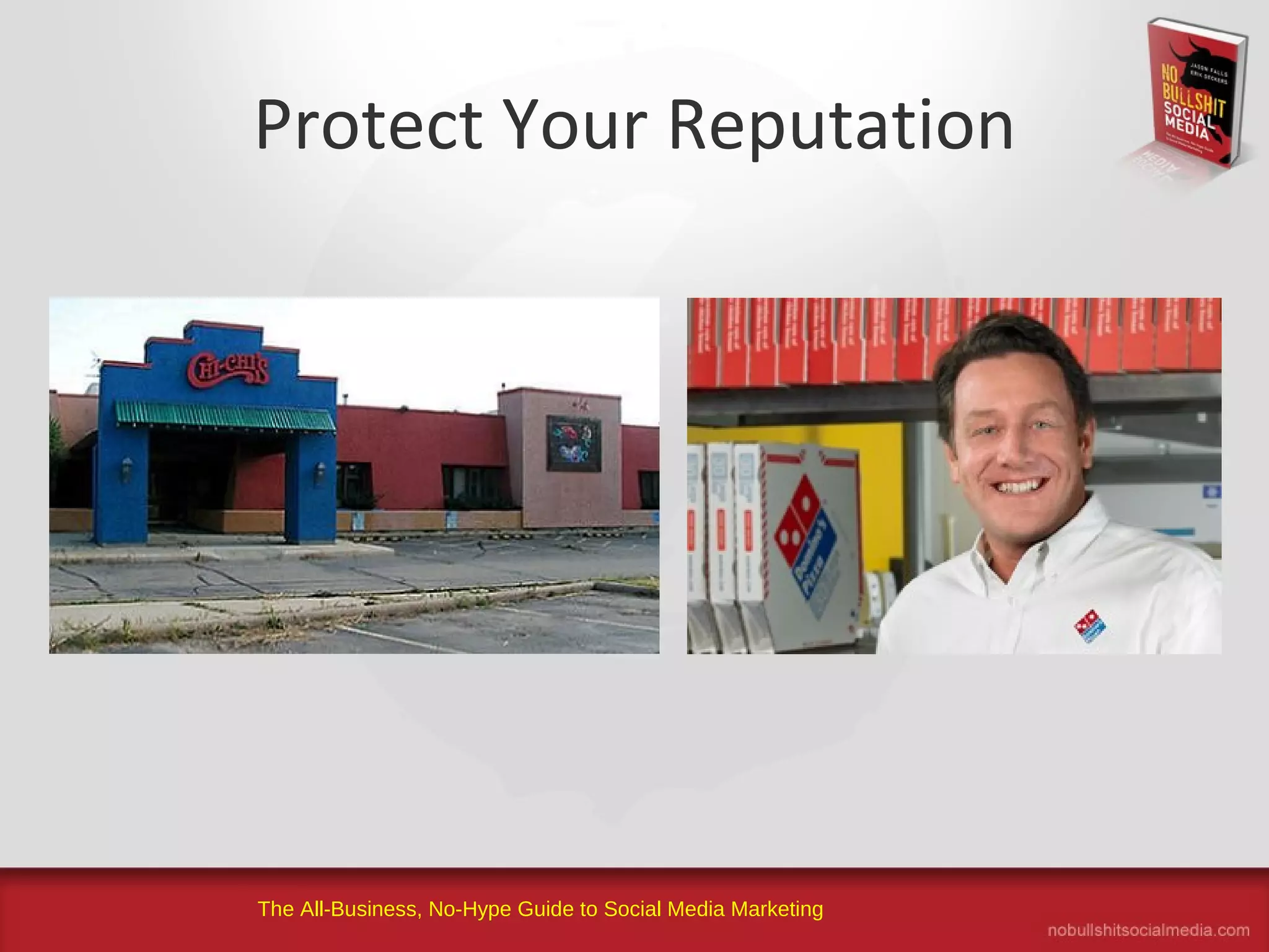 The All-Business, No-Hype Guide to Social Media Marketing
Protect Your Reputation
 