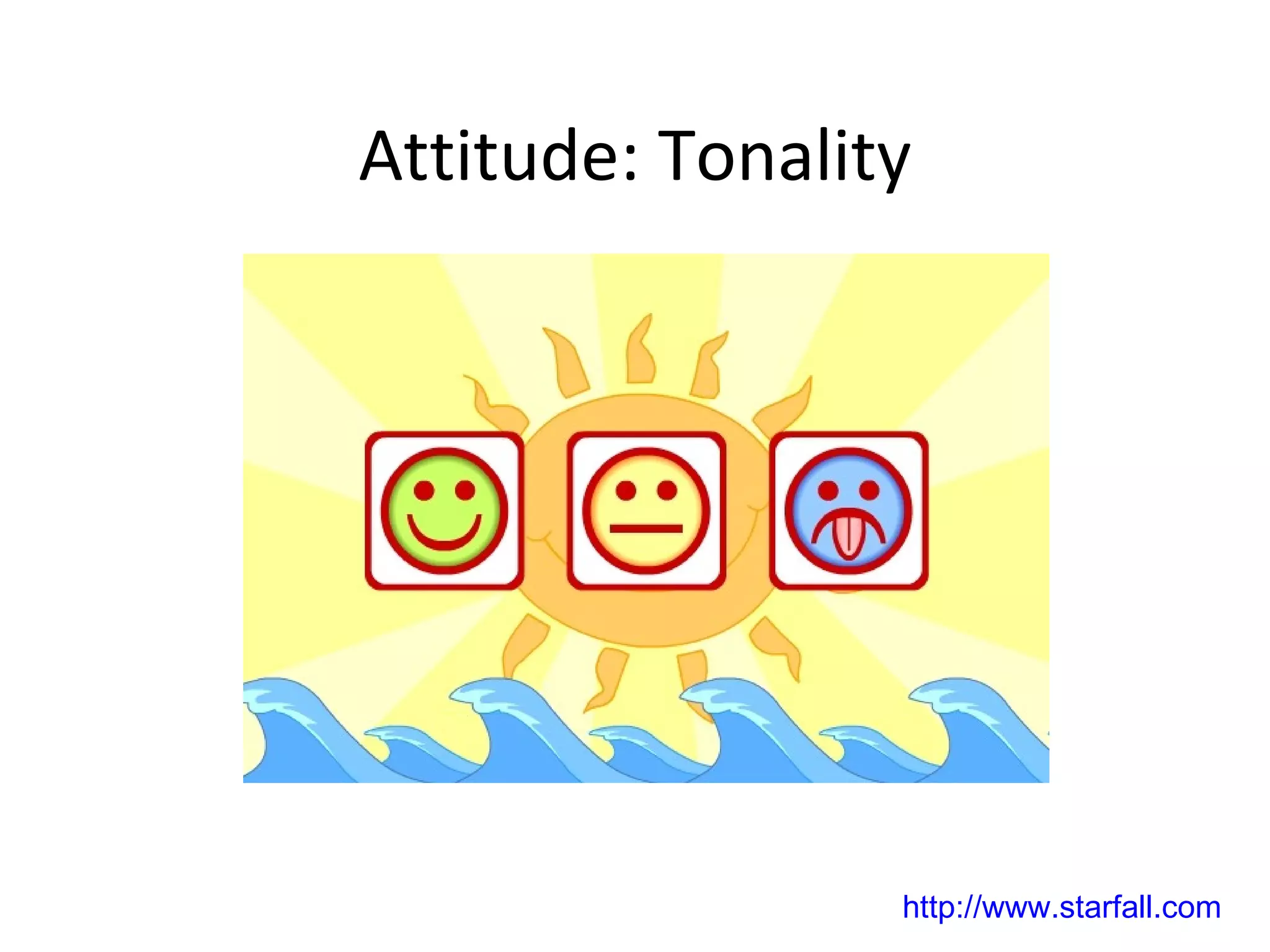 Attitude: Tonality http://www.starfall.com 