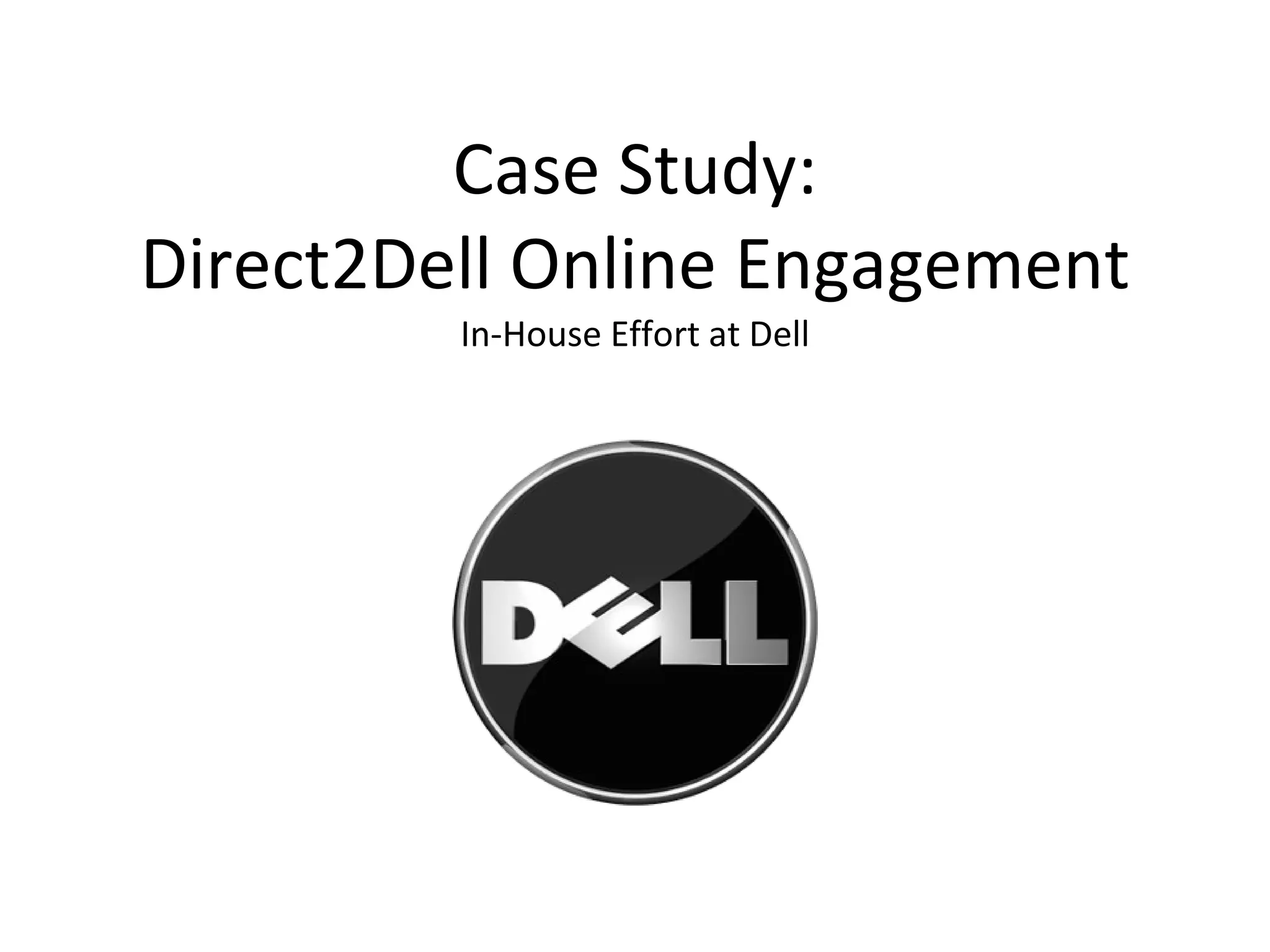 Case Study: Direct2Dell Online Engagement In-House Effort at Dell 