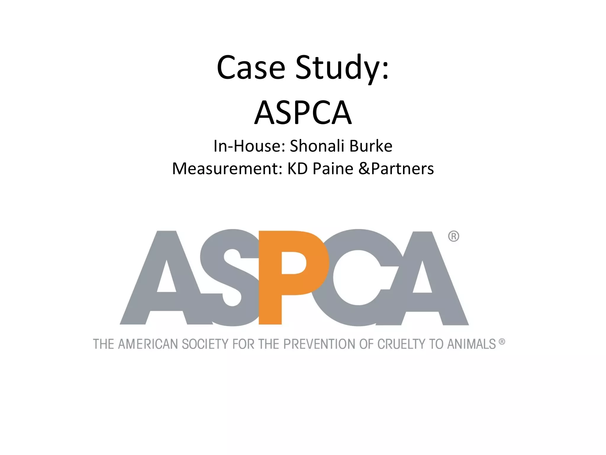 Case Study: ASPCA In-House: Shonali Burke Measurement: KD Paine &Partners 