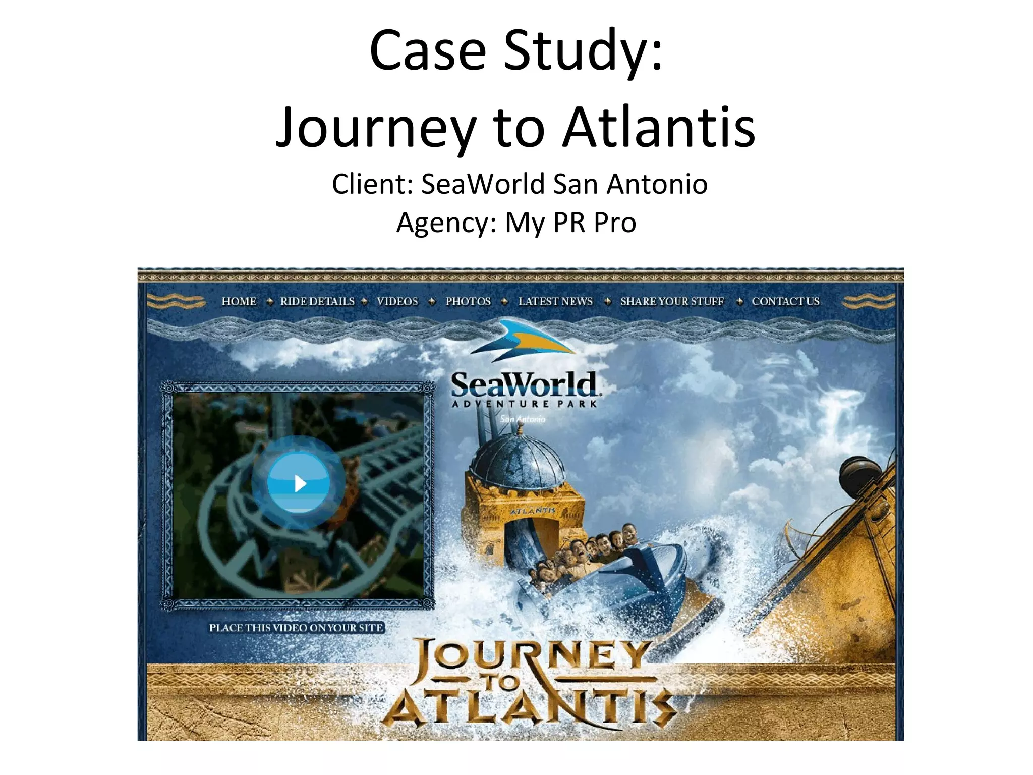 Case Study: Journey to Atlantis  Client: SeaWorld San Antonio Agency: My PR Pro 