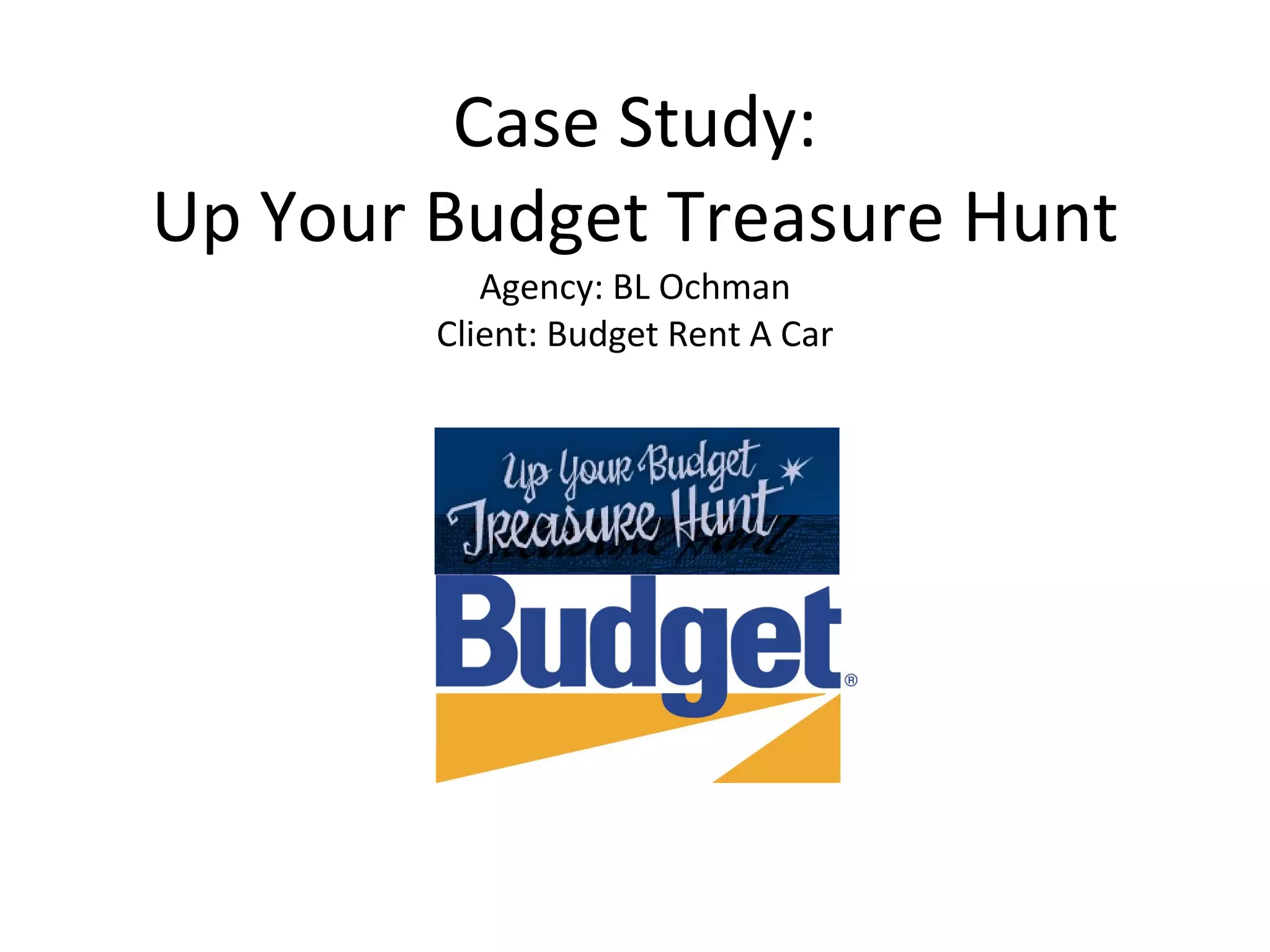 Case Study: Up Your Budget Treasure Hunt Agency: BL Ochman Client: Budget Rent A Car 