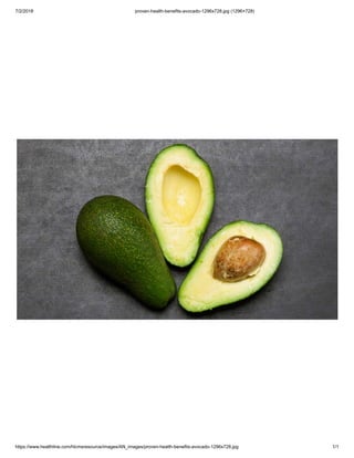 7/2/2018 proven-health-benefits-avocado-1296x728.jpg (1296×728)
https://www.healthline.com/hlcmsresource/images/AN_images/proven-health-benefits-avocado-1296x728.jpg 1/1
 