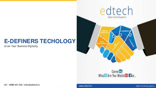 E-DEFINERS TECHOLOGY
Grow Your Business Digitally
+91 - 9999 051 533 / info@edtech.in
 