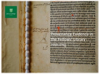 Provenance Evidence in
the Fellows’ Library
EMMA JONES
 