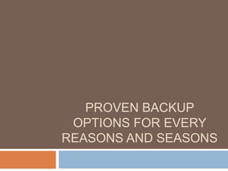 Proven Backup Options For Every Reasons and Seasons 