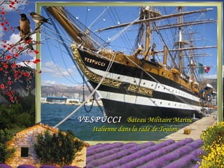 VESPUCCI Bateau Militaire Marine Italienne dans la rade de Toulon VESPUCCI