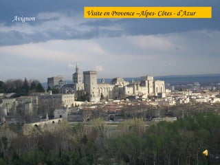 Avignon Visite en Provence –Alpes- Côtes - d’Azur  