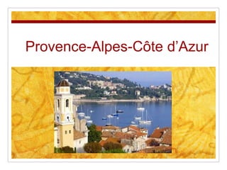 Provence-Alpes-Côte d‟Azur
 