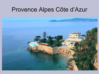 Provence Alpes Côte d’Azur
 