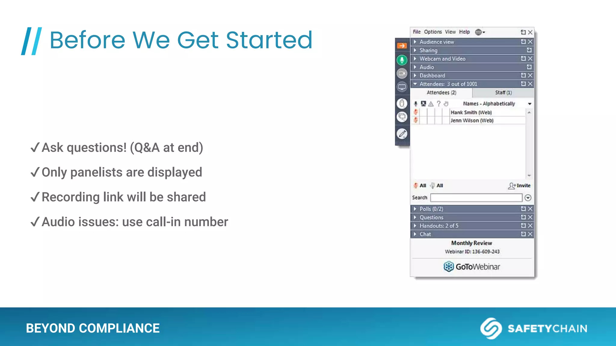 ✔Ask questions! (Q&A at end)
✔Only panelists are displayed
✔Recording link will be shared
✔Audio issues: use call-in number
BEYOND COMPLIANCE
// Before We Get Started
 