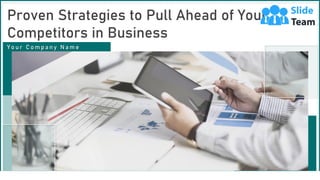 Proven Strategies to Pull Ahead of Your
Competitors in Business
Y o u r C o m p a n y N a m e
 