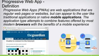 Progressive Web App -
Definition
Progressive Web Apps (PWAs) are web applications that are
regular web pages or websites, but can appear to the user like
traditional applications or native mobile applications. The
application type attempts to combine features offered by most
modern browsers with the benefits of a mobile experience
(Wikipedia)
10/27/2018 8© 2015, Perfecto Mobile Ltd. All Rights Reserved.
 