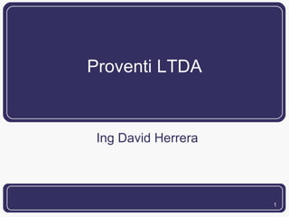 Proventi LTDA Ing David Herrera 