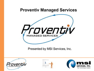 Proventiv Managed Services Presented by MSI Services, Inc. 