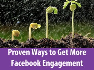 ProvenWays to Get More
Facebook Engagement
 
