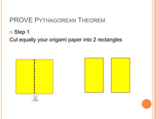 PROVE PYTHAGOREAN THEOREM
Step 1
Cut equally your origami paper into 2 rectangles