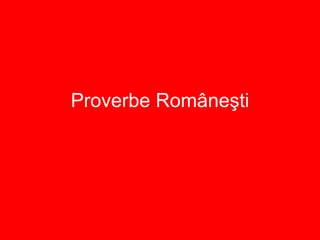 Proverbe Româneşti 