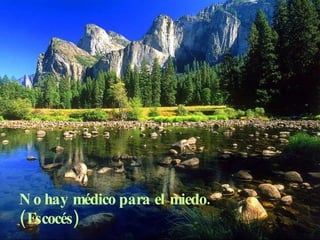 No hay médico para el miedo. (Escocés) 